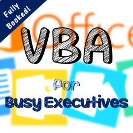 VBA for Busy Executives (New Workshop)